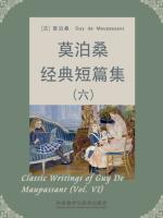 莫泊桑经典短篇集（六） Classic Writings of Guy De Maupassant (Vol VI)