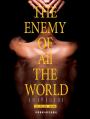 世界公敌 The Enemy of All the World