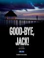 再见，杰克 Good-Bye, Jack!